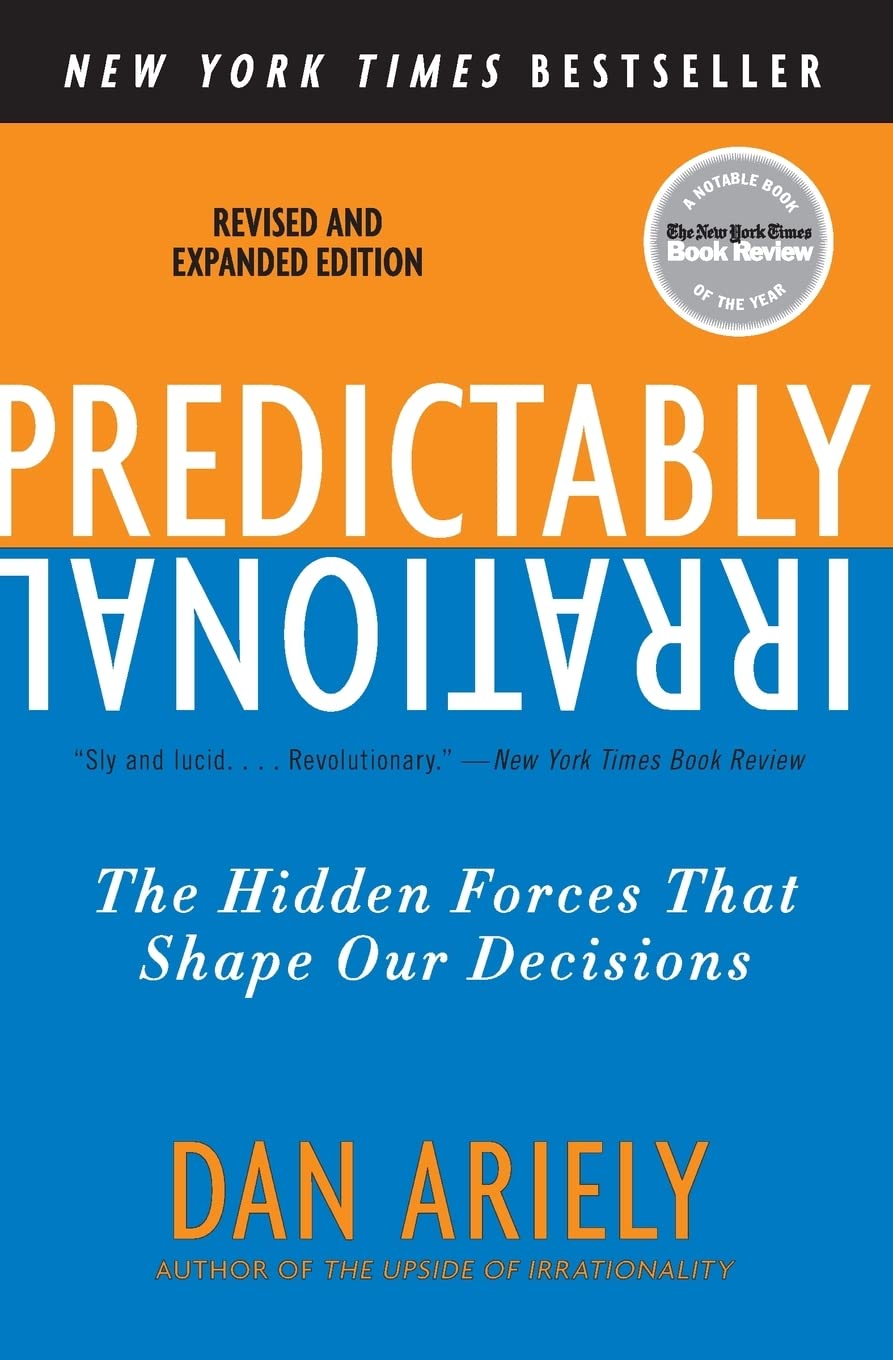 Predictably Irrational – Dan Ariely | The Hidden Forces That Shape Our Decisions