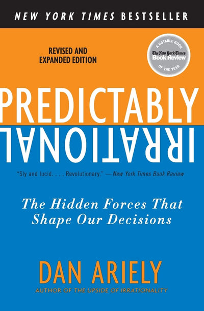 Predictably Irrational – Dan Ariely | The Hidden Forces That Shape Our Decisions