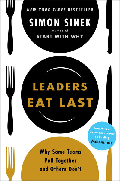 Leaders Eat Last – Simon Sinek | Why Some Teams Pull Together and Others Don't