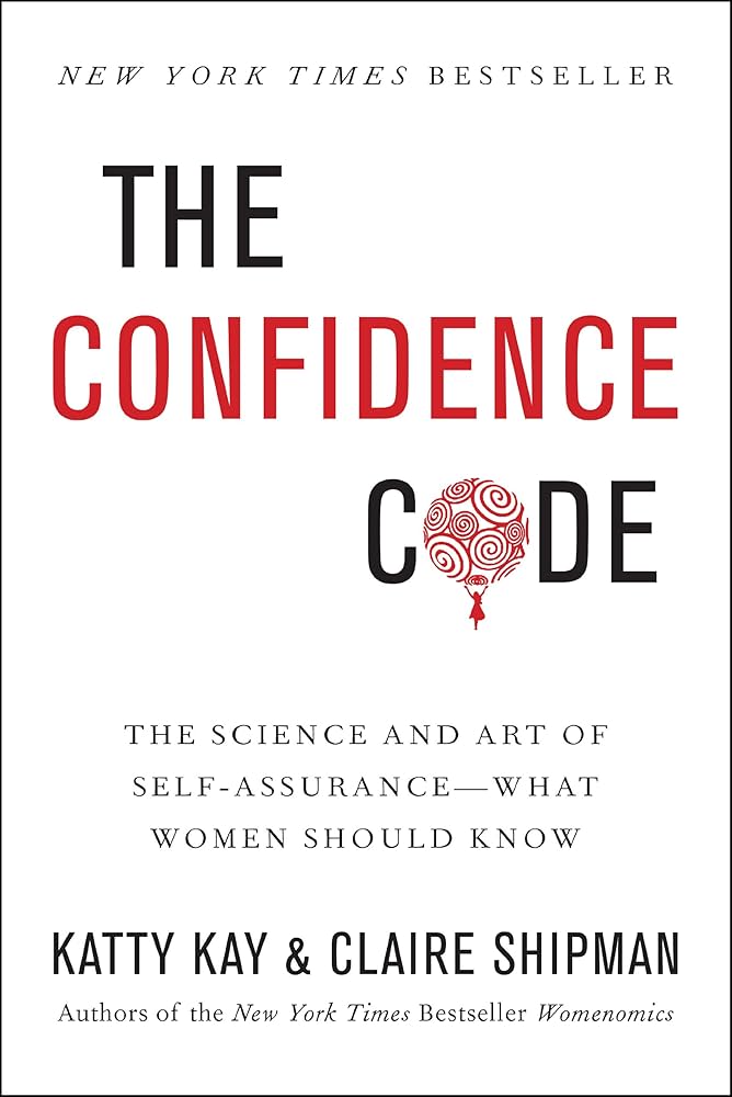 The Confidence Code – Katty Kay | The Science and Art of Self-Assurance