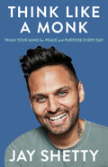 Think Like a Monk – Jay Shetty | Train Your Mind for Peace and Purpose