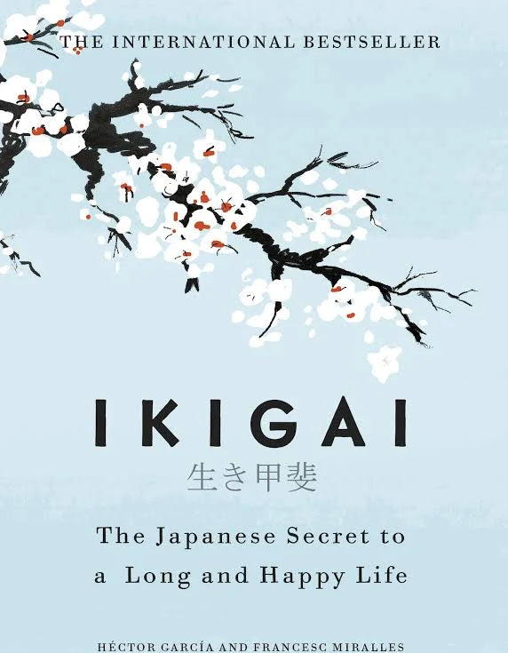 Ikigai: The Japanese Secret to a Long and Happy Life